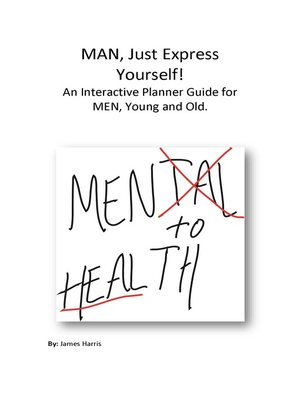 cover image of Man, Just Express Yourself!: an Interactive Planner Guide for MEN, Young and Old